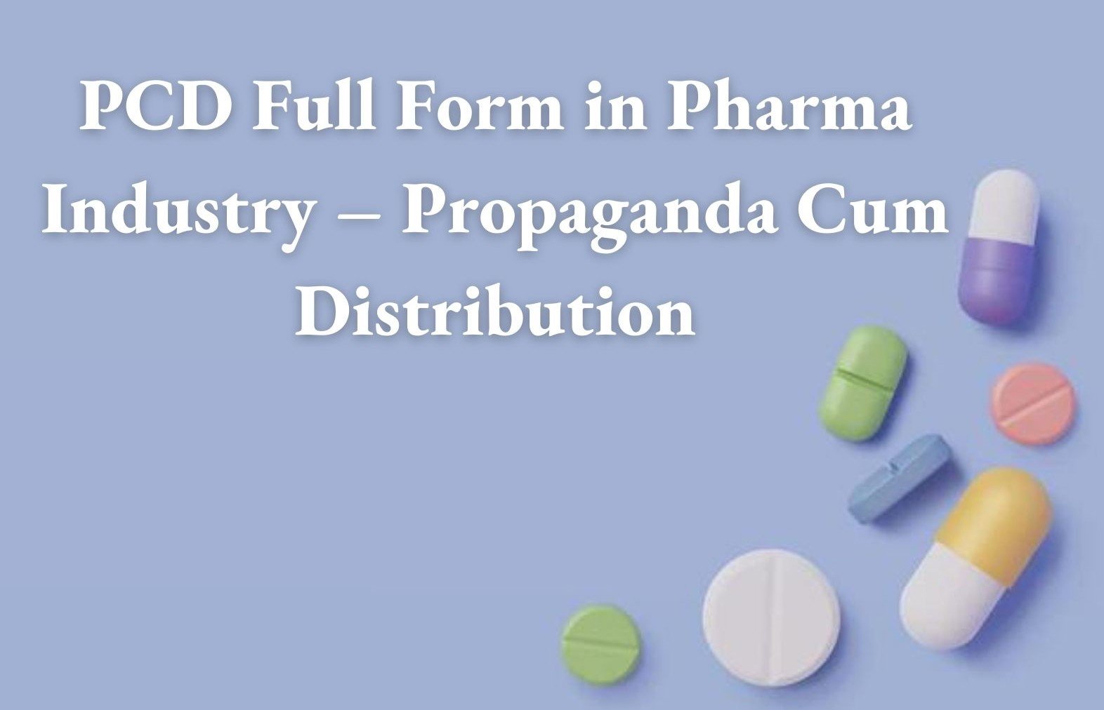 PCD Full Form in Pharma Industry – Propaganda Cum Distribution