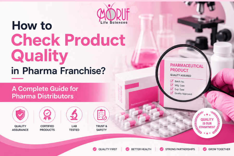How to Check Product Quality in Pharma Franchise? A Complete Guide for Pharma Distributors